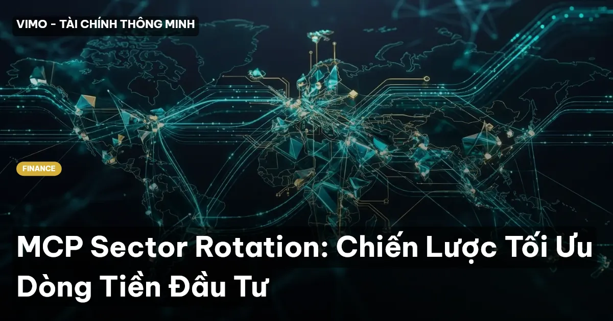 MCP Sector Rotation: Chiến Lược Tối Ưu Dòng Tiền Đầu Tư