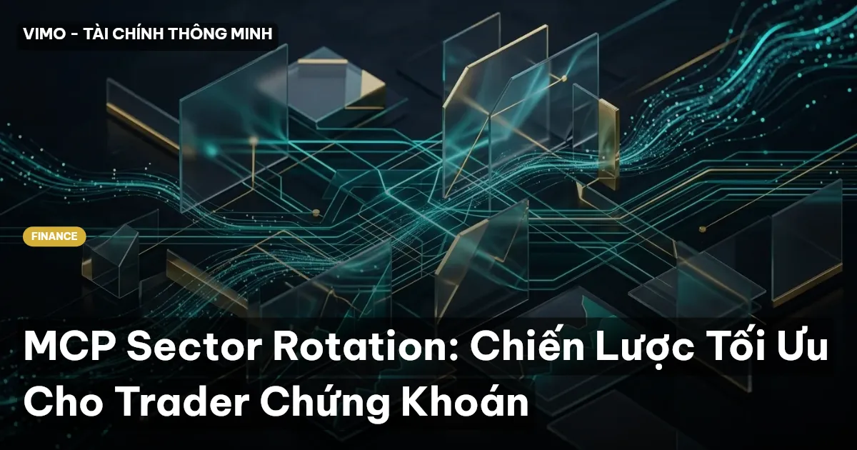MCP Sector Rotation: Chiến Lược Tối Ưu Cho Trader Chứng Khoán