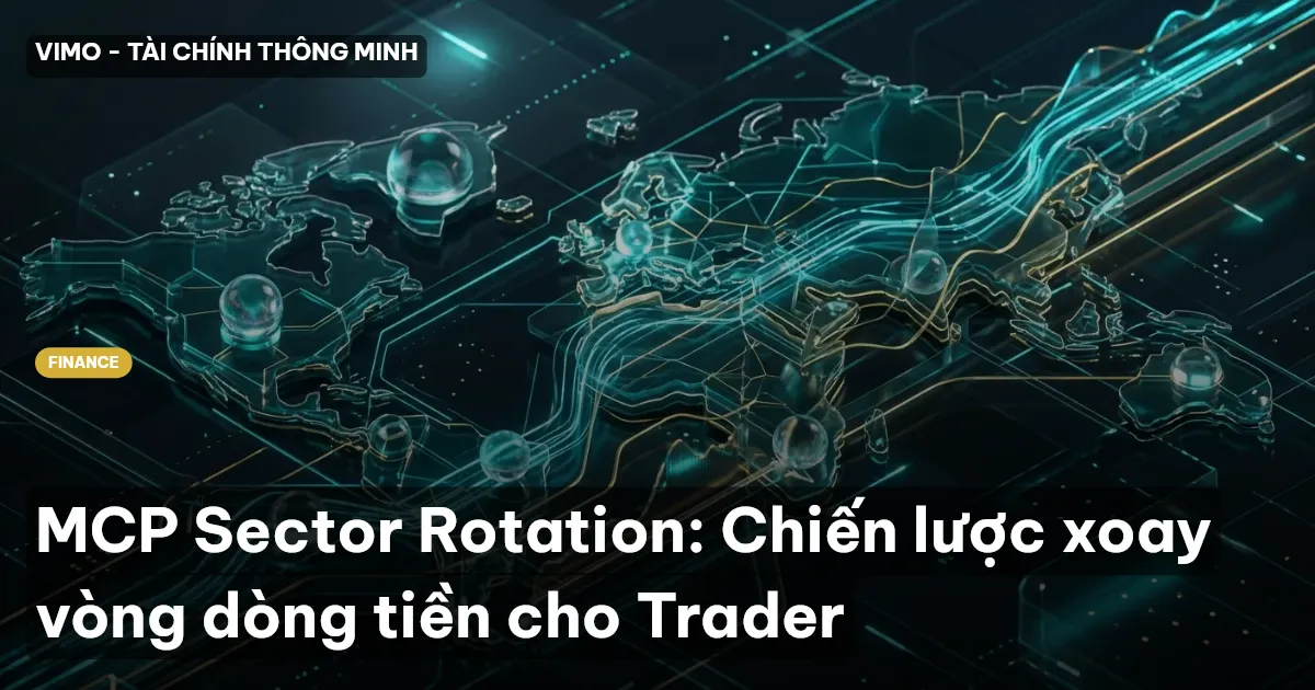 MCP Sector Rotation: Chiến lược xoay vòng dòng tiền cho Trader