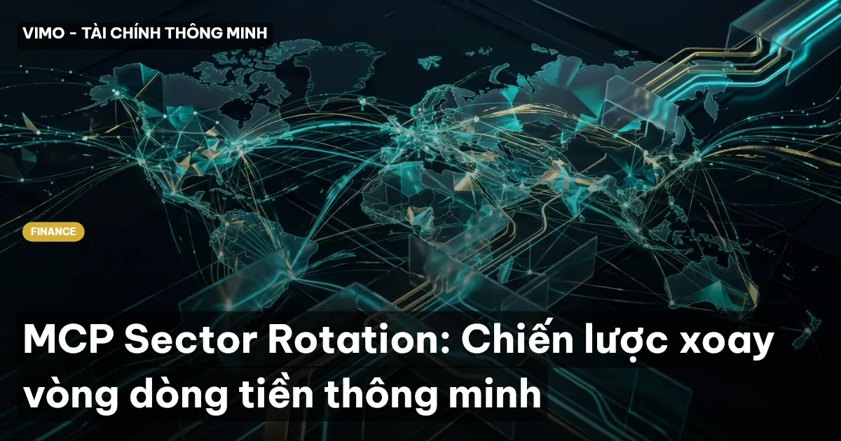 MCP Sector Rotation: Chiến lược xoay vòng dòng tiền thông minh