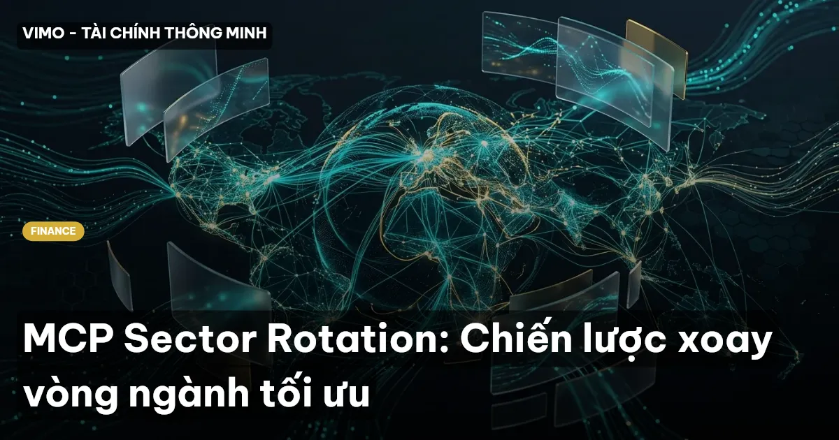 MCP Sector Rotation: Chiến lược xoay vòng ngành tối ưu