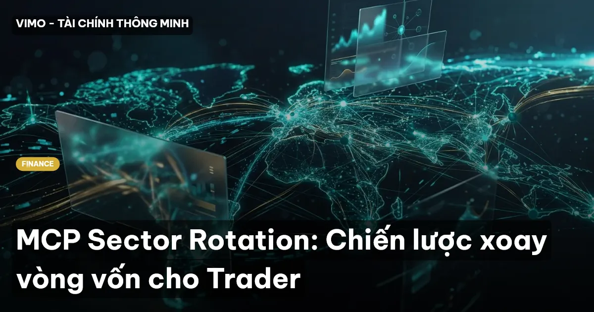 MCP Sector Rotation: Chiến lược xoay vòng vốn cho Trader