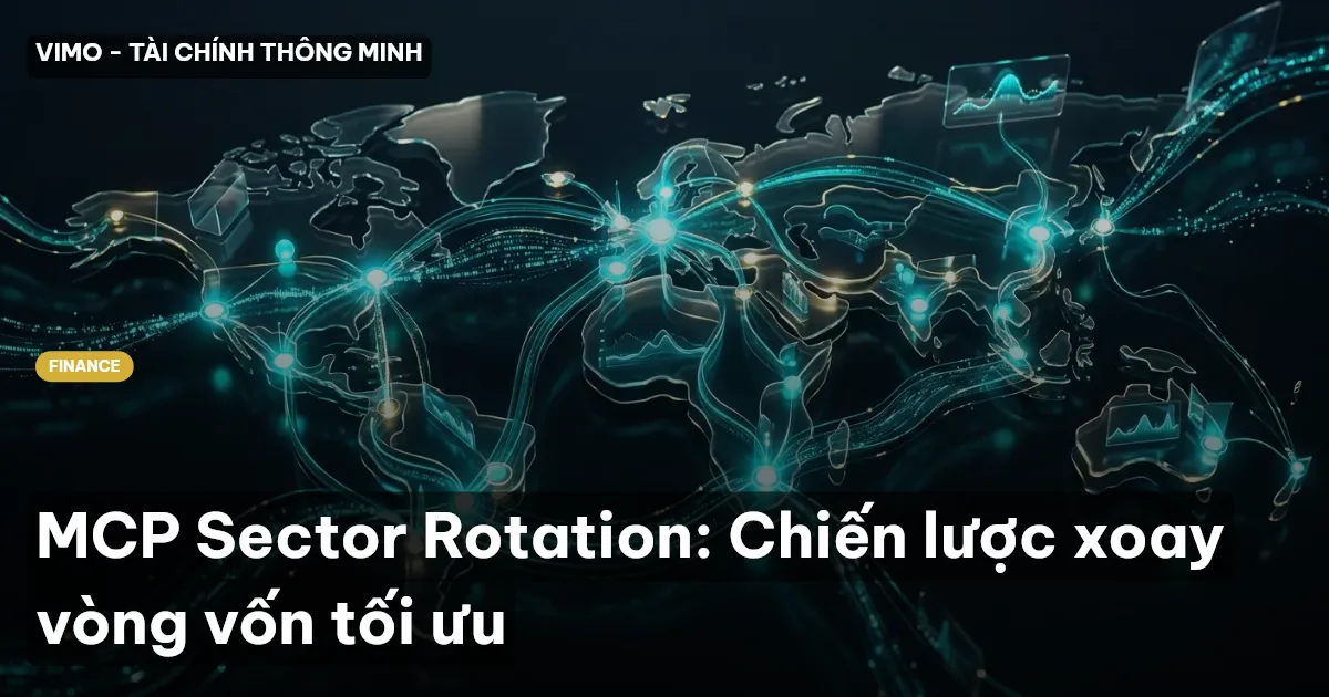 MCP Sector Rotation: Chiến lược xoay vòng vốn tối ưu