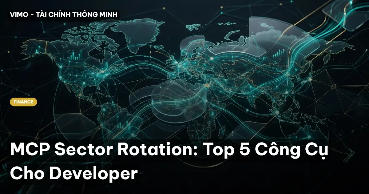 MCP Sector Rotation: Top 5 Công Cụ Cho Developer