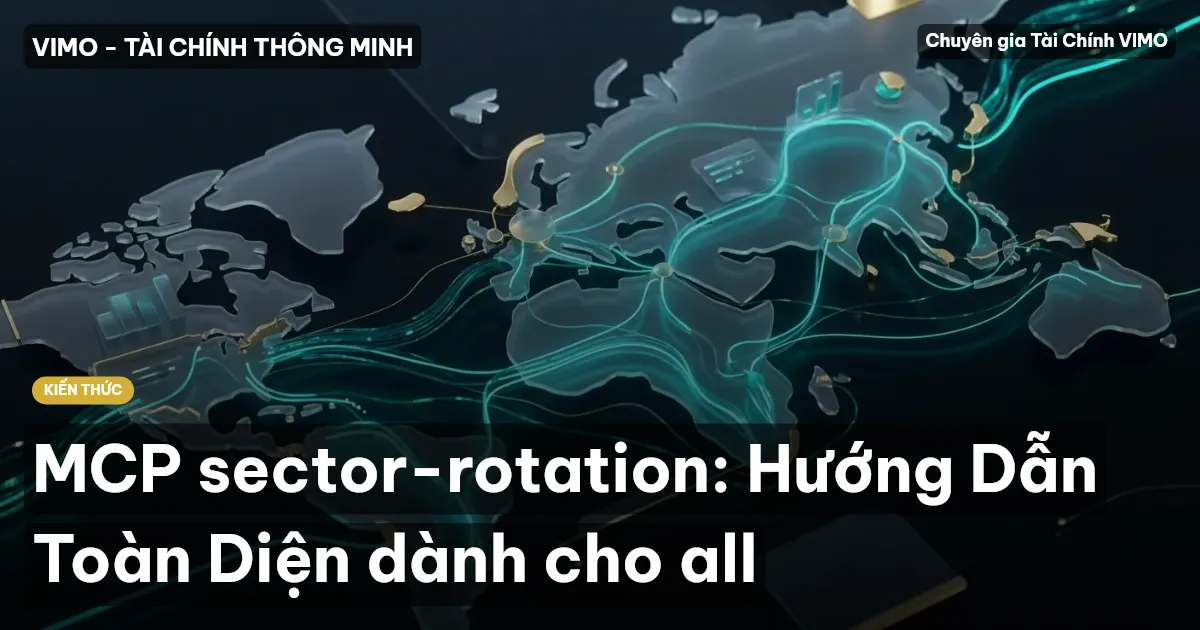 MCP sector-rotation: Hướng Dẫn Toàn Diện dành cho all