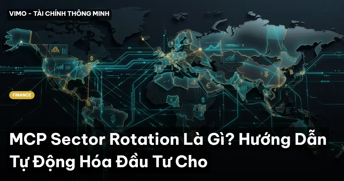 MCP Sector Rotation Là Gì? Hướng Dẫn Tự Động Hóa Đầu Tư Cho