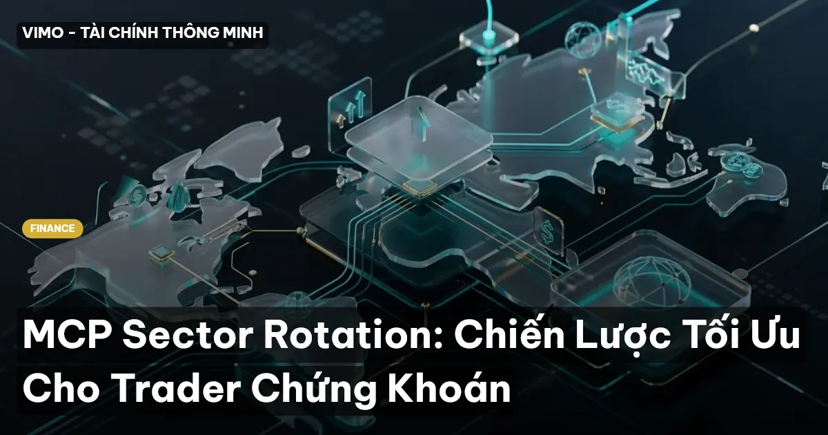 MCP Sector Rotation: Chiến Lược Tối Ưu Cho Trader Chứng Khoán