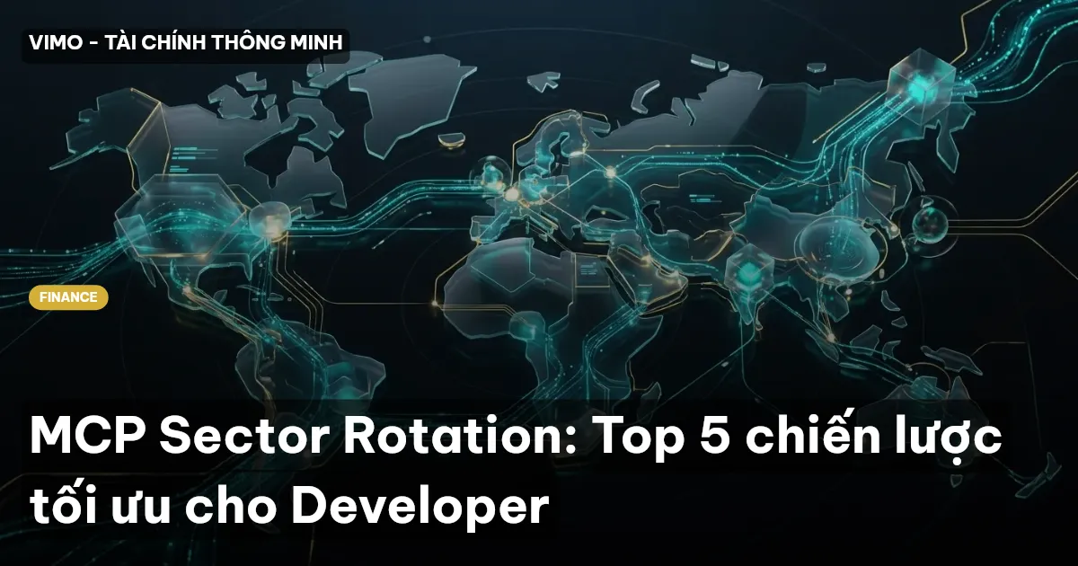 MCP Sector Rotation: Top 5 chiến lược tối ưu cho Developer