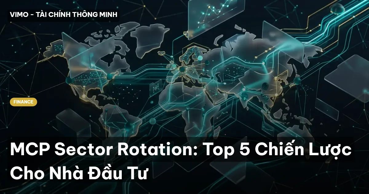 MCP Sector Rotation: Top 5 Chiến Lược Cho Nhà Đầu Tư