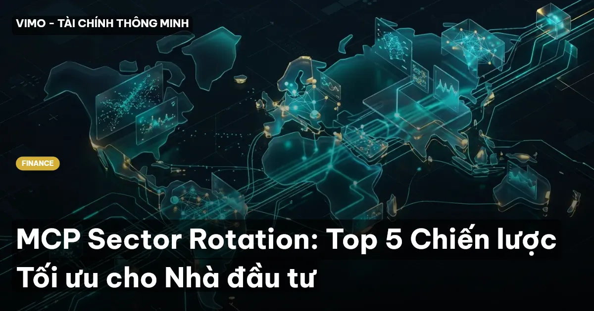 MCP Sector Rotation: Top 5 Chiến lược Tối ưu cho Nhà đầu tư