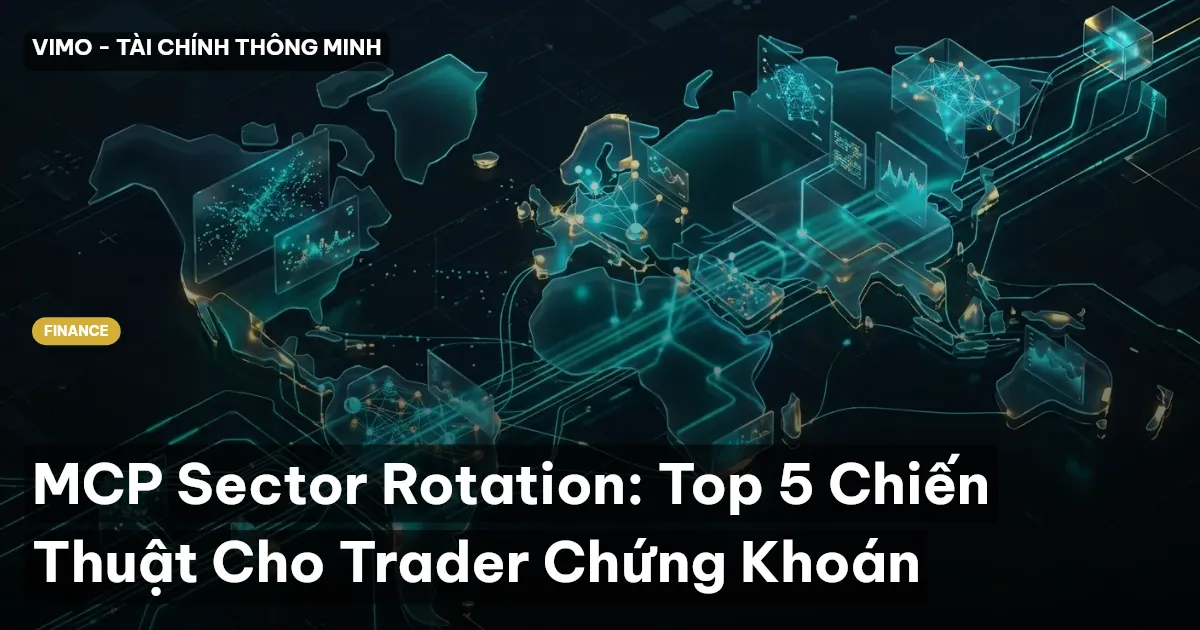 MCP Sector Rotation: Top 5 Chiến Thuật Cho Trader Chứng Khoán
