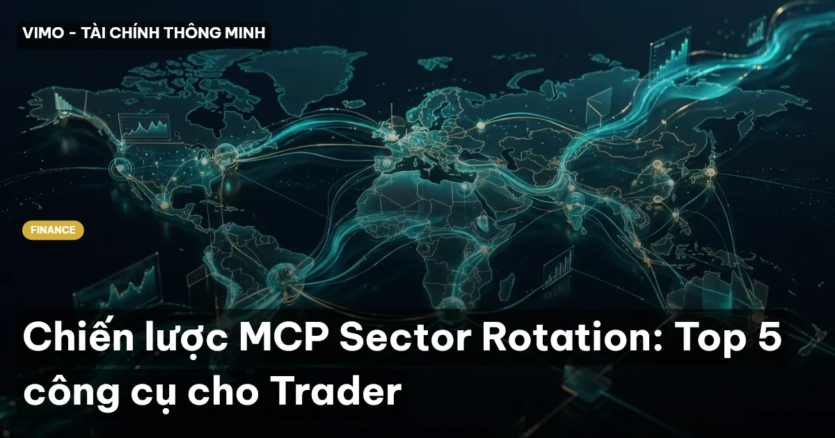 Chiến lược MCP Sector Rotation: Top 5 công cụ cho Trader