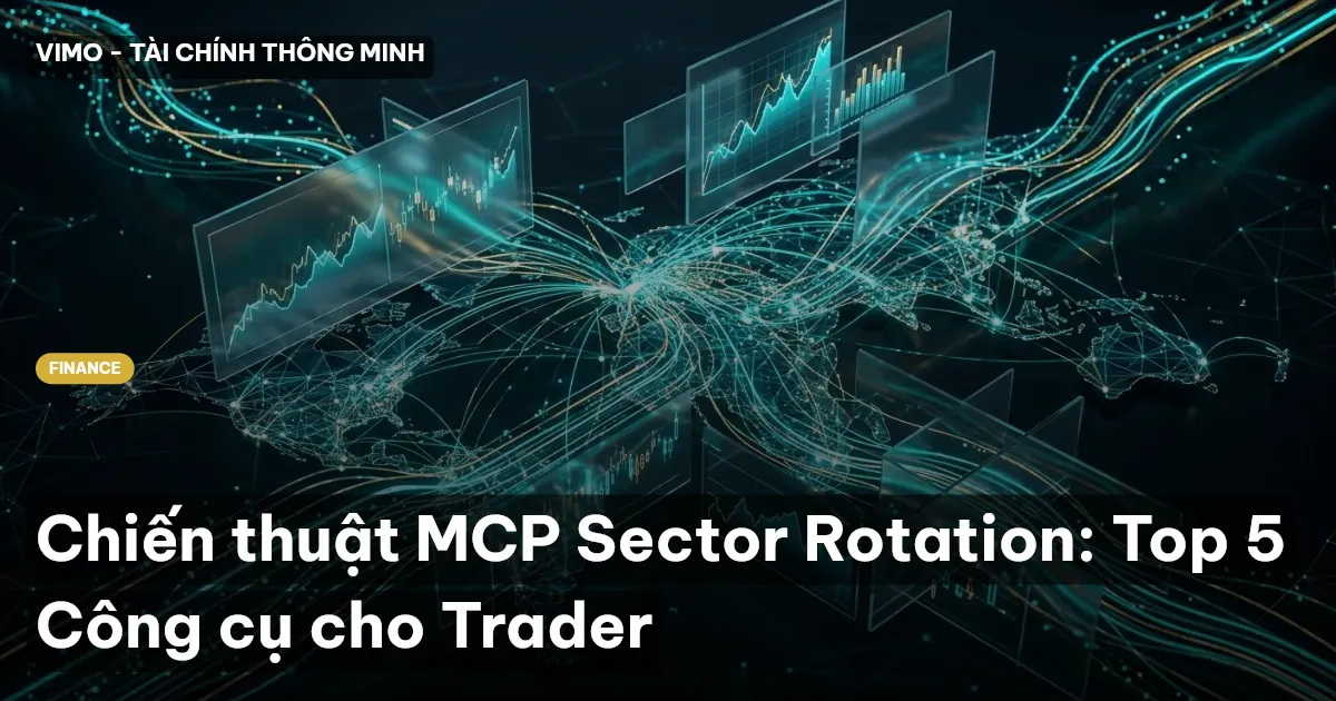 Chiến thuật MCP Sector Rotation: Top 5 Công cụ cho Trader