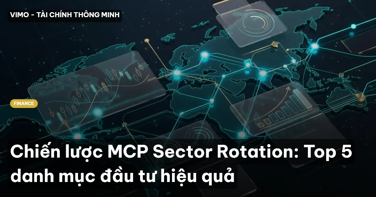 Chiến lược MCP Sector Rotation: Top 5 danh mục đầu tư hiệu quả