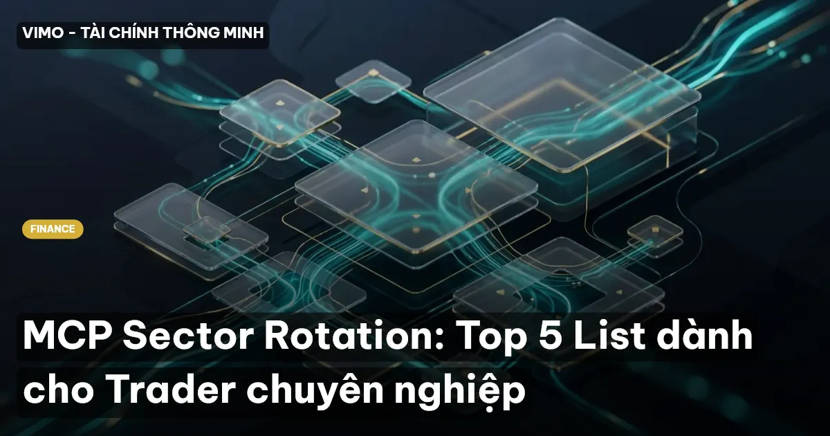 MCP Sector Rotation: Top 5 List dành cho Trader chuyên nghiệp