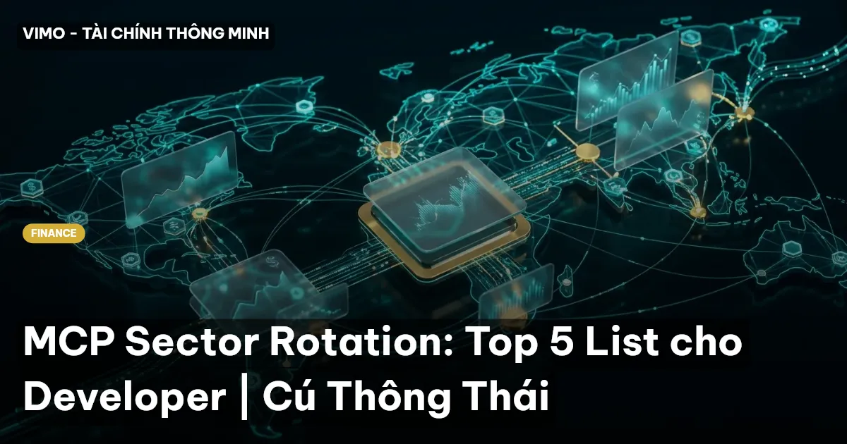 MCP Sector Rotation: Top 5 List cho Developer | Cú Thông Thái