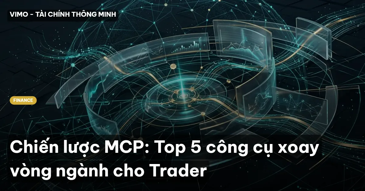 Chiến lược MCP: Top 5 công cụ xoay vòng ngành cho Trader