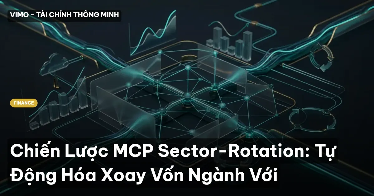 Chiến Lược MCP Sector-Rotation: Tự Động Hóa Xoay Vốn Ngành Với