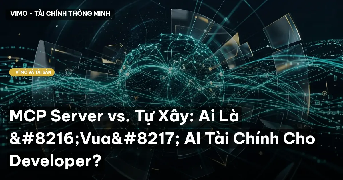 MCP Server vs. Tự Xây: Ai Là ‘Vua’ AI Tài Chính Cho Developer?