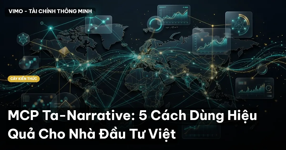 MCP Ta-Narrative: 5 Cách Dùng Hiệu Quả Cho Nhà Đầu Tư Việt