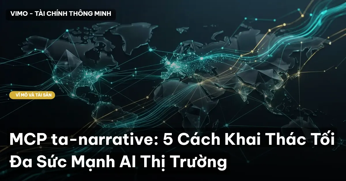 MCP ta-narrative: 5 Cách Khai Thác Tối Đa Sức Mạnh AI Thị Trường