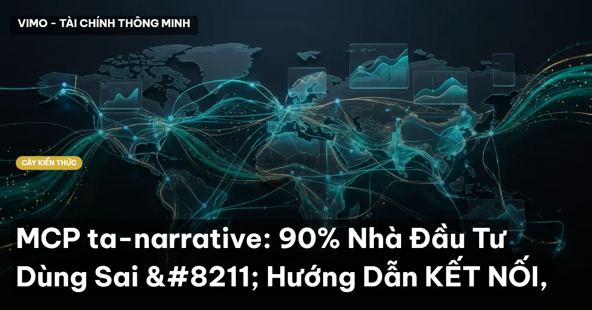 MCP ta-narrative: 90% Nhà Đầu Tư Dùng Sai – Hướng Dẫn KẾT NỐI,