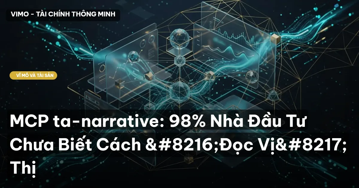 MCP ta-narrative: 98% Nhà Đầu Tư Chưa Biết Cách ‘Đọc Vị’ Thị