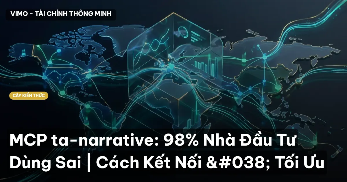 MCP ta-narrative: 98% Nhà Đầu Tư Dùng Sai | Cách Kết Nối & Tối Ưu