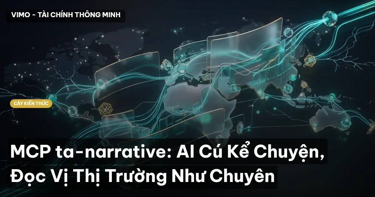 MCP ta-narrative: AI Cú Kể Chuyện, Đọc Vị Thị Trường Như Chuyên