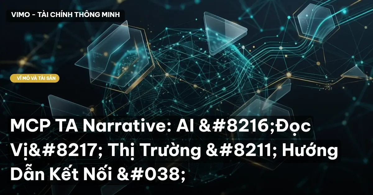 MCP TA Narrative: AI ‘Đọc Vị’ Thị Trường – Hướng Dẫn Kết Nối &