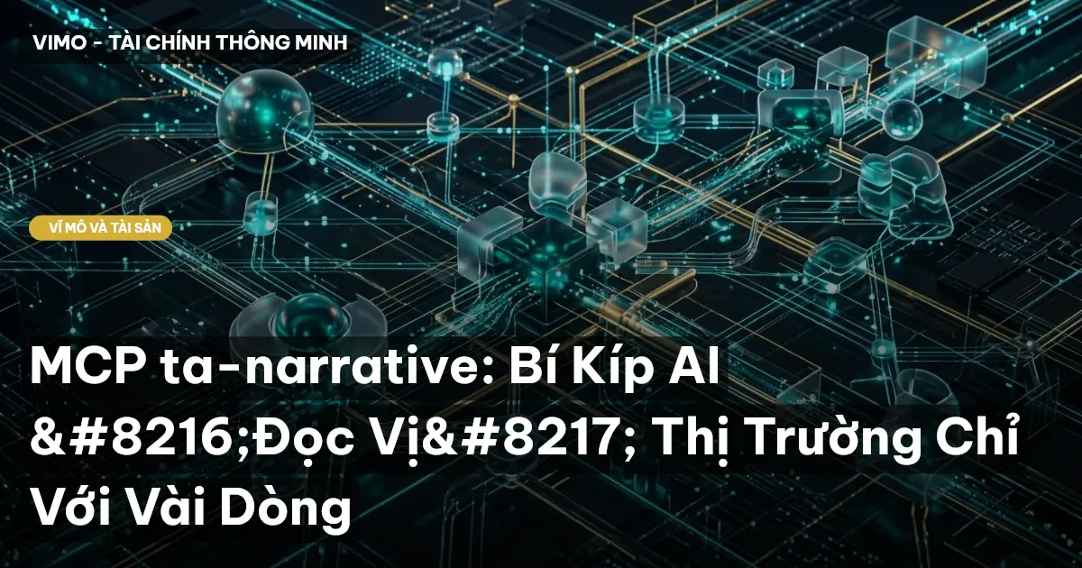 MCP ta-narrative: Bí Kíp AI 'Đọc Vị' Thị Trường Chỉ Với Vài Dòng