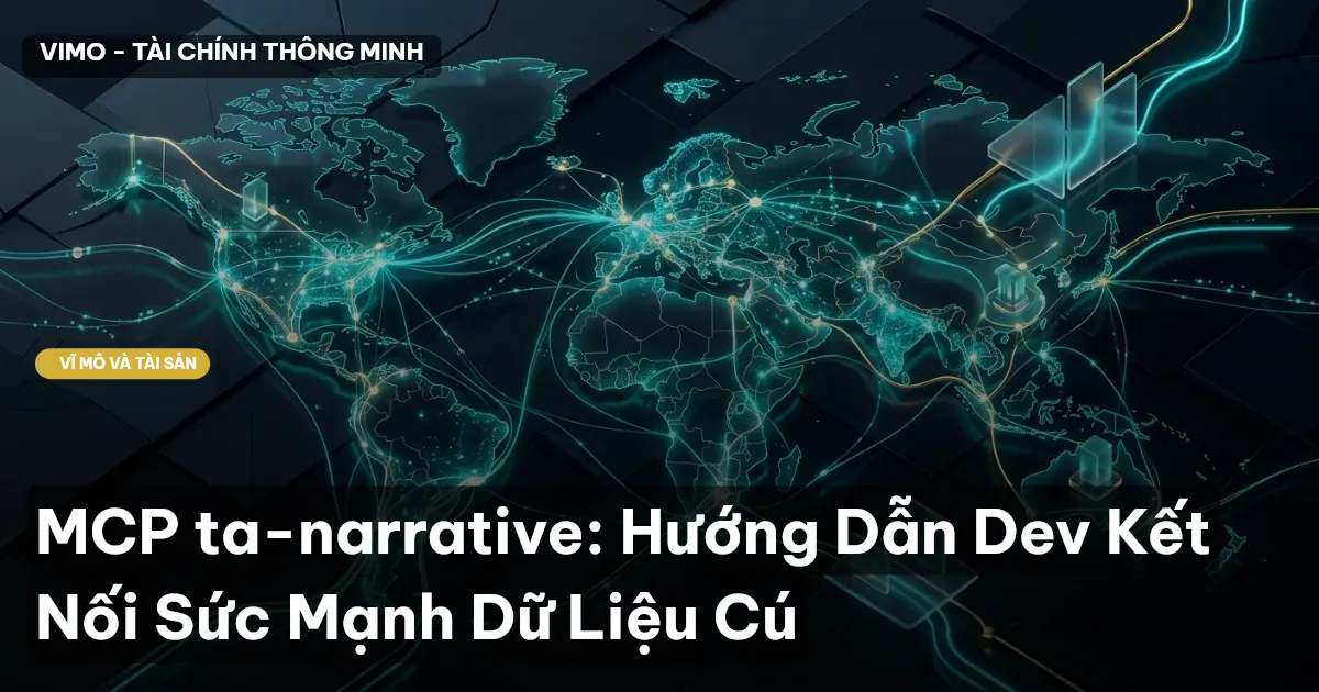 MCP ta-narrative: Hướng Dẫn Dev Kết Nối Sức Mạnh Dữ Liệu Cú
