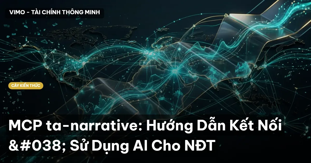 MCP ta-narrative: Hướng Dẫn Kết Nối & Sử Dụng AI Cho NĐT