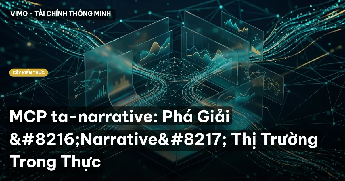 MCP ta-narrative: Phá Giải ‘Narrative’ Thị Trường Trong Thực