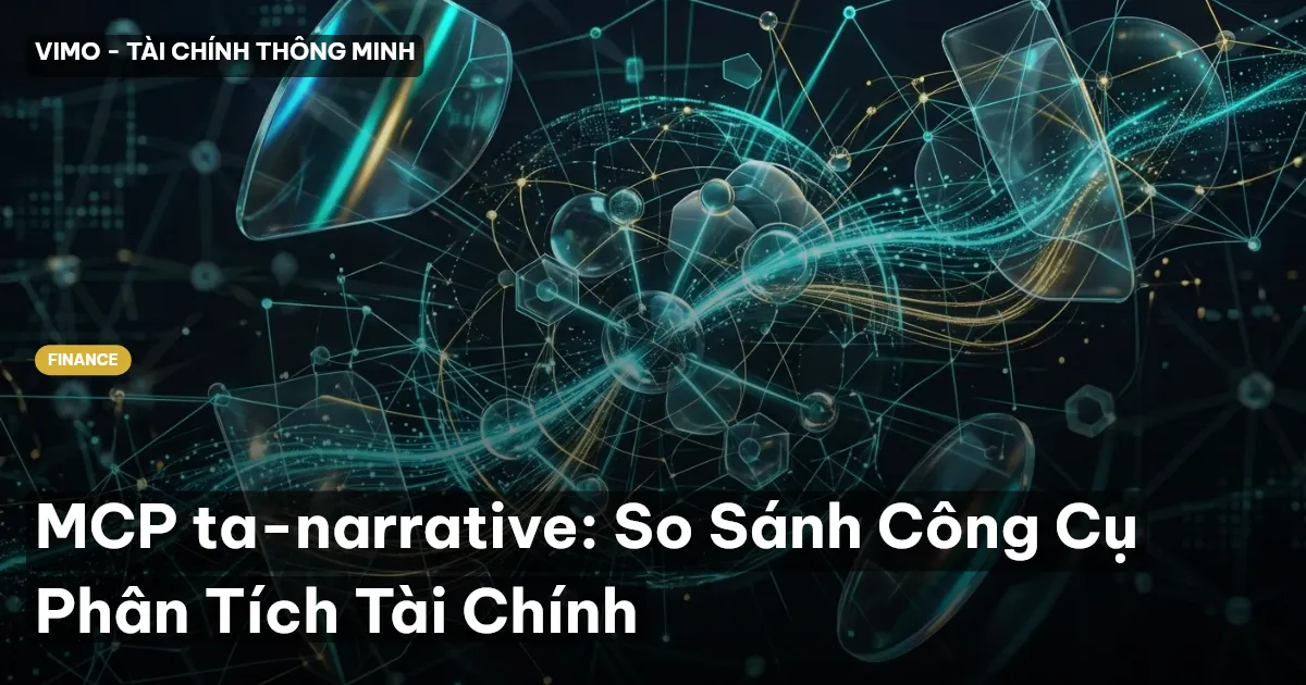 MCP ta-narrative: So Sánh Công Cụ Phân Tích Tài Chính