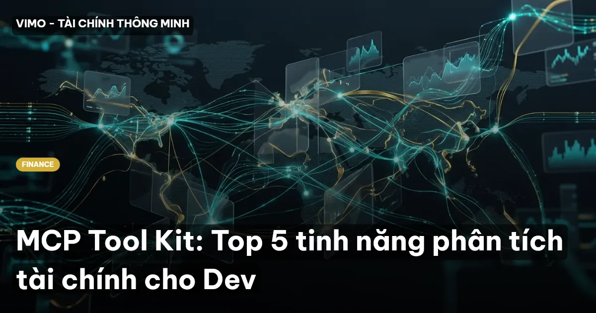 MCP Tool Kit: Top 5 tinh năng phân tích tài chính cho Dev