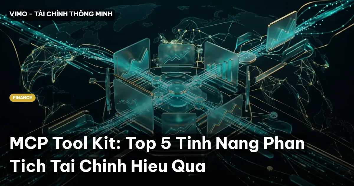 MCP Tool Kit: Top 5 Tinh Nang Phan Tich Tai Chinh Hieu Qua