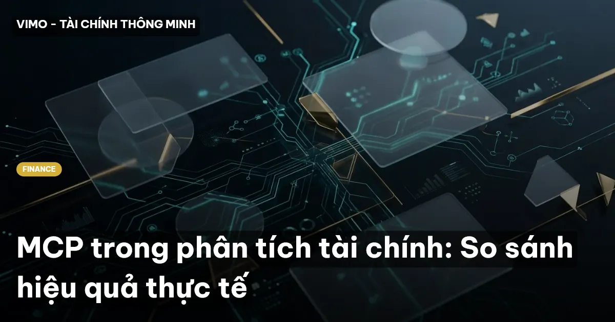 MCP trong phân tích tài chính: So sánh hiệu quả thực tế