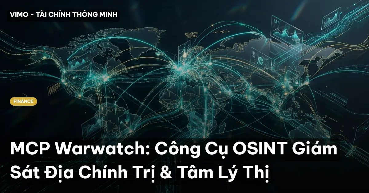 MCP Warwatch: Công Cụ OSINT Giám Sát Địa Chính Trị & Tâm Lý Thị