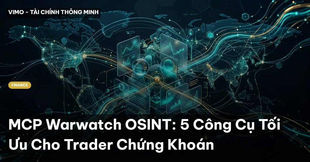 MCP Warwatch OSINT: 5 Công Cụ Tối Ưu Cho Trader Chứng Khoán
