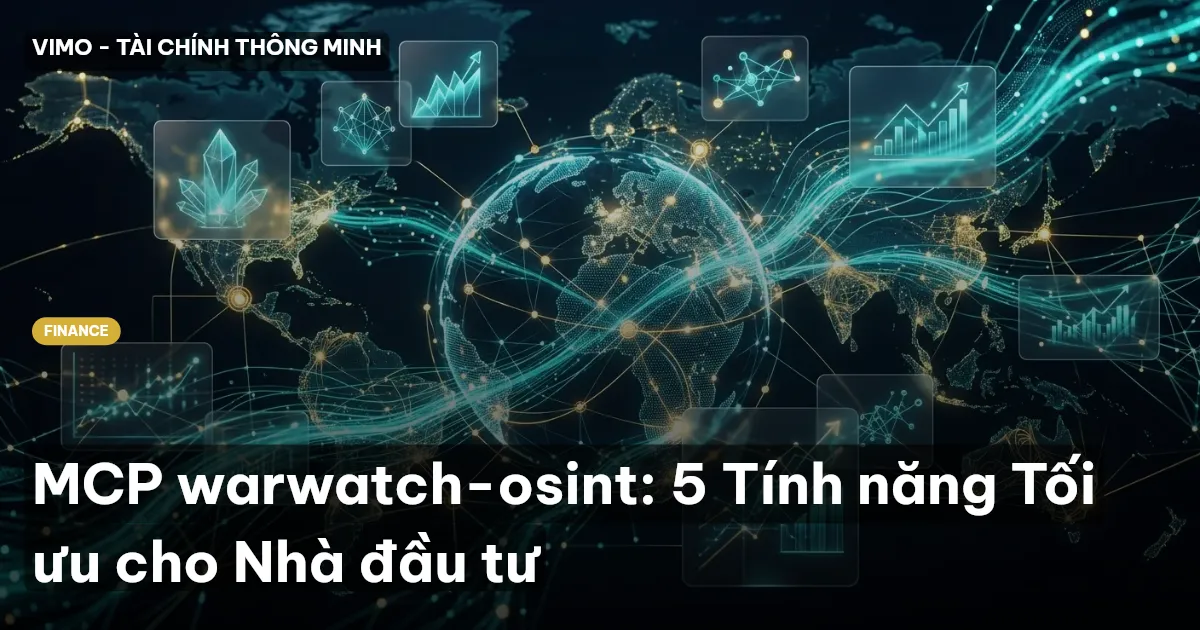 MCP warwatch-osint: 5 Tính năng Tối ưu cho Nhà đầu tư