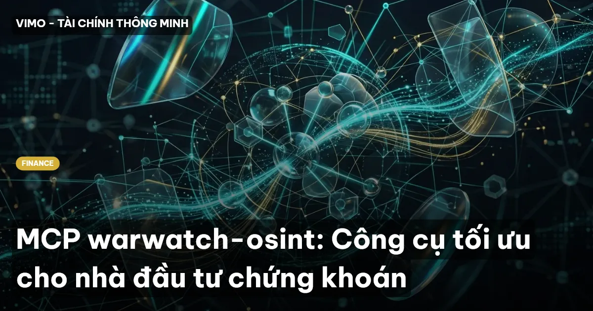 MCP warwatch-osint: Công cụ tối ưu cho nhà đầu tư chứng khoán