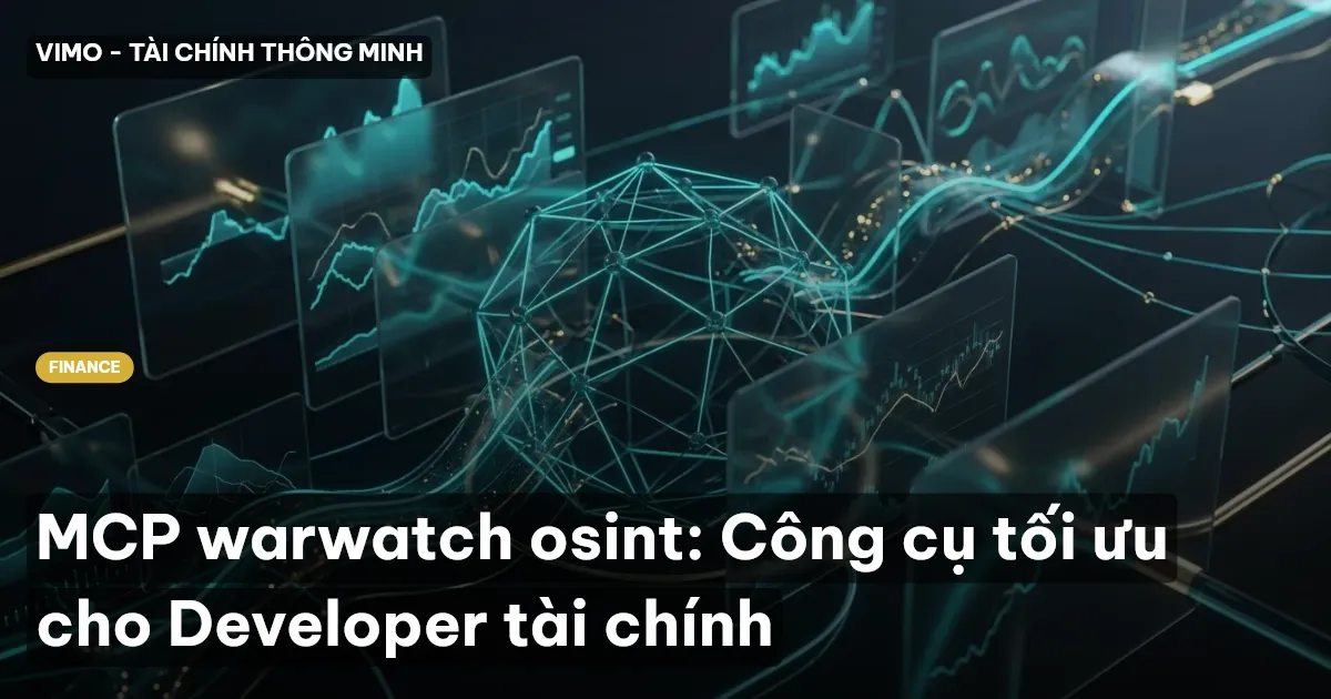 MCP warwatch osint: Công cụ tối ưu cho Developer tài chính