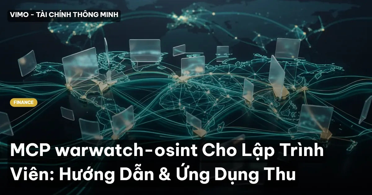 MCP warwatch-osint Cho Lập Trình Viên: Hướng Dẫn & Ứng Dụng Thu