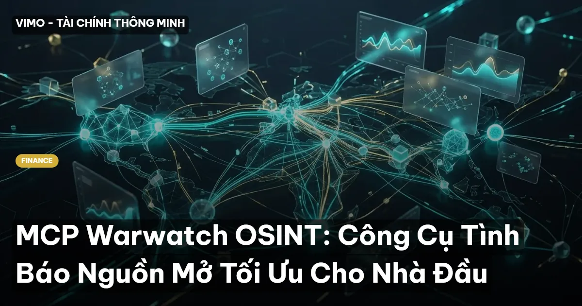MCP Warwatch OSINT: Công Cụ Tình Báo Nguồn Mở Tối Ưu Cho Nhà Đầu