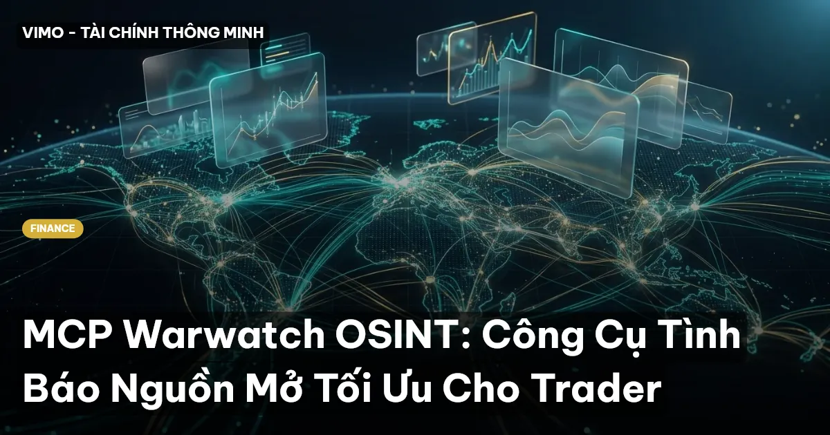 MCP Warwatch OSINT: Công Cụ Tình Báo Nguồn Mở Tối Ưu Cho Trader