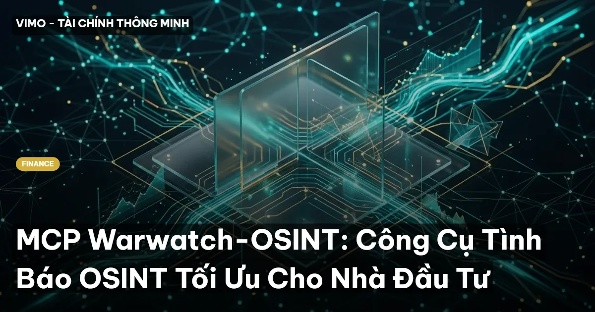 MCP Warwatch-OSINT: Công Cụ Tình Báo OSINT Tối Ưu Cho Nhà Đầu Tư