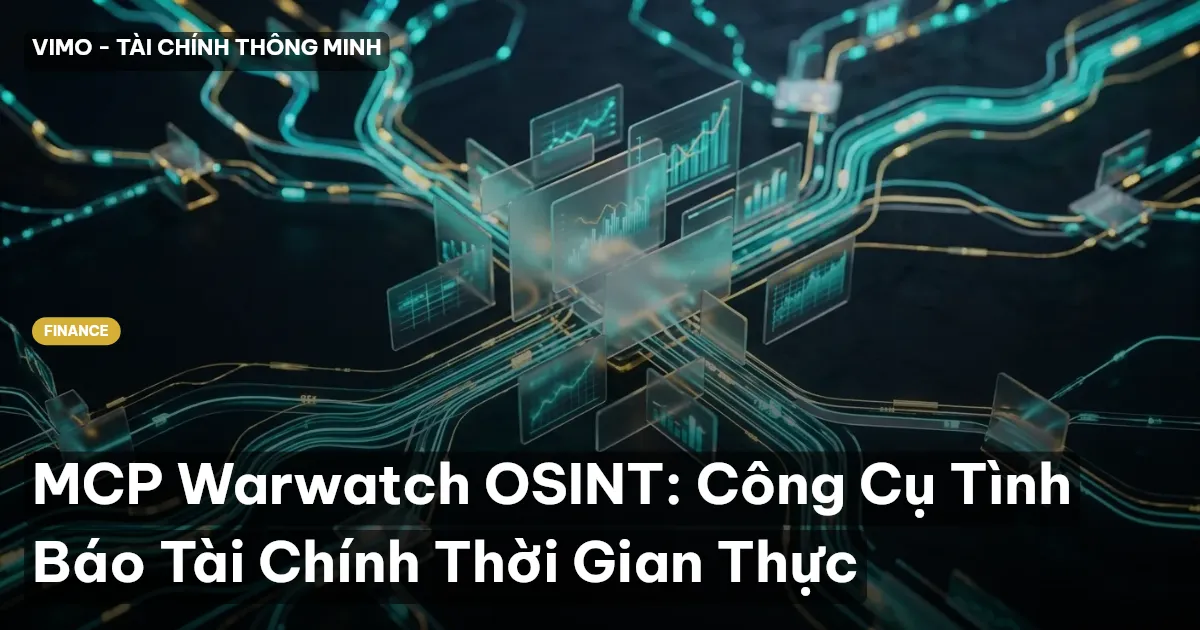 MCP Warwatch OSINT: Công Cụ Tình Báo Tài Chính Thời Gian Thực