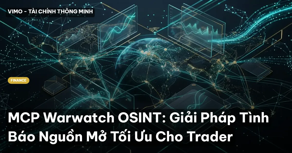 MCP Warwatch OSINT: Giải Pháp Tình Báo Nguồn Mở Tối Ưu Cho Trader