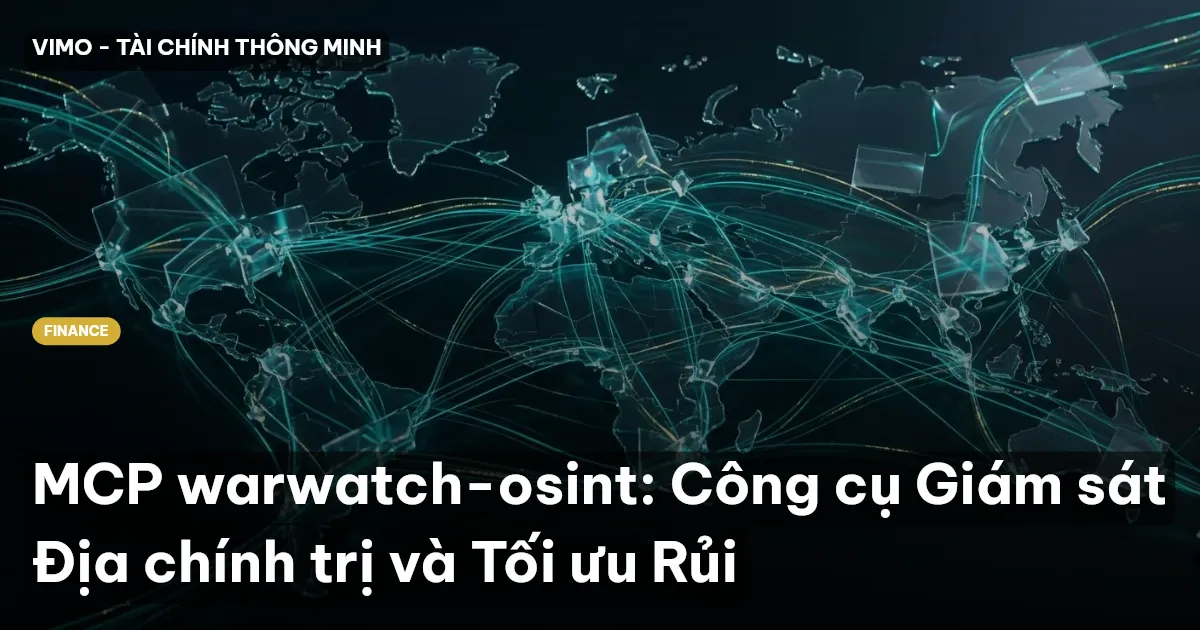 MCP warwatch-osint: Công cụ Giám sát Địa chính trị và Tối ưu Rủi